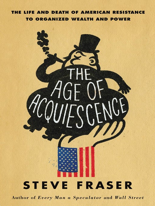 Title details for The Age of Acquiescence by Steve Fraser - Wait list